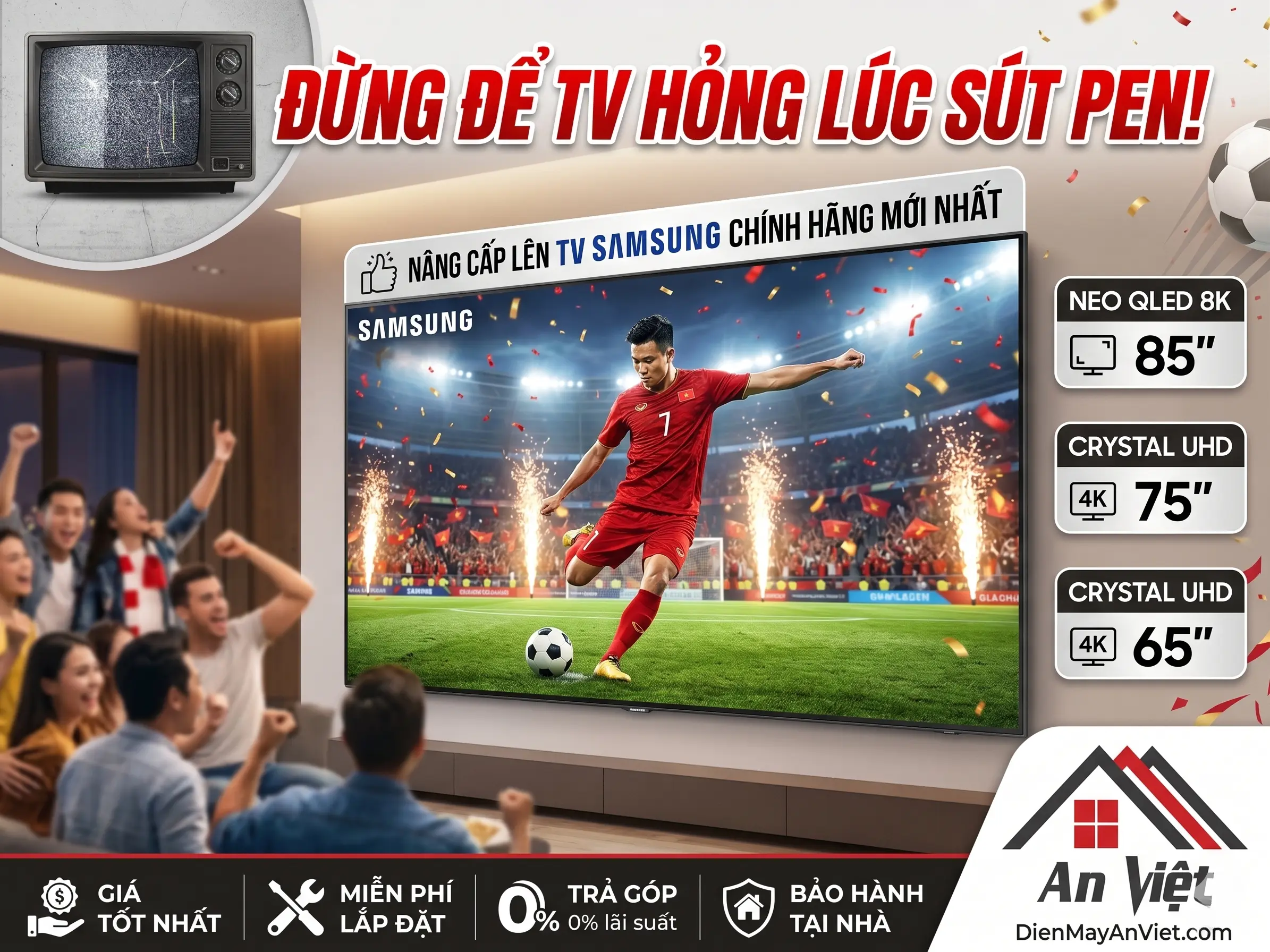 Đừng để TV hỏng đúng lúc sút Pen: Nâng cấp ngay màn hình lớn, trọn vẹn cảm xúc mùa bóng!