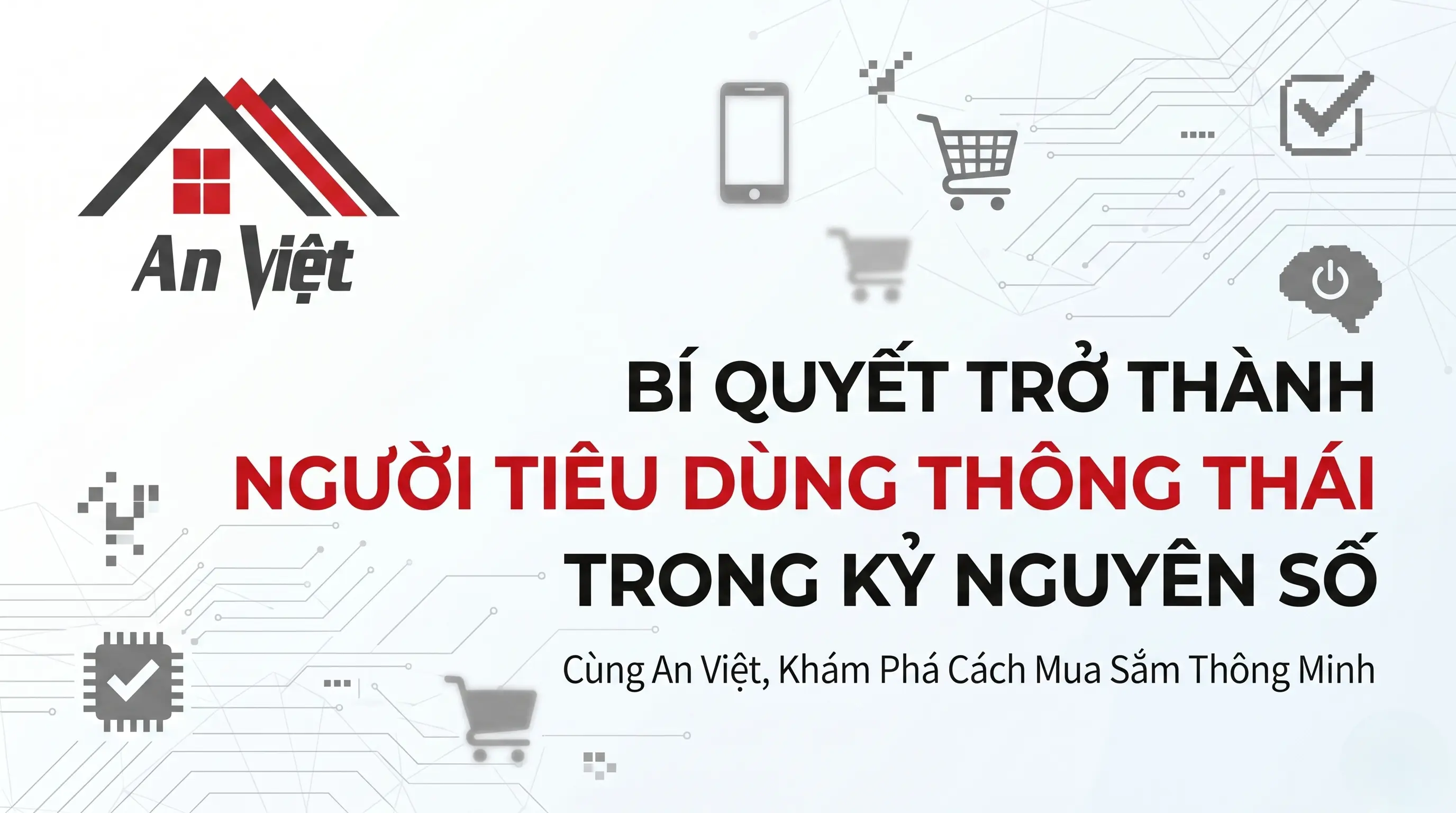 Bí Quyết Trở Thành Người Tiêu Dùng Thông Thái Trong Kỷ Nguyên Số