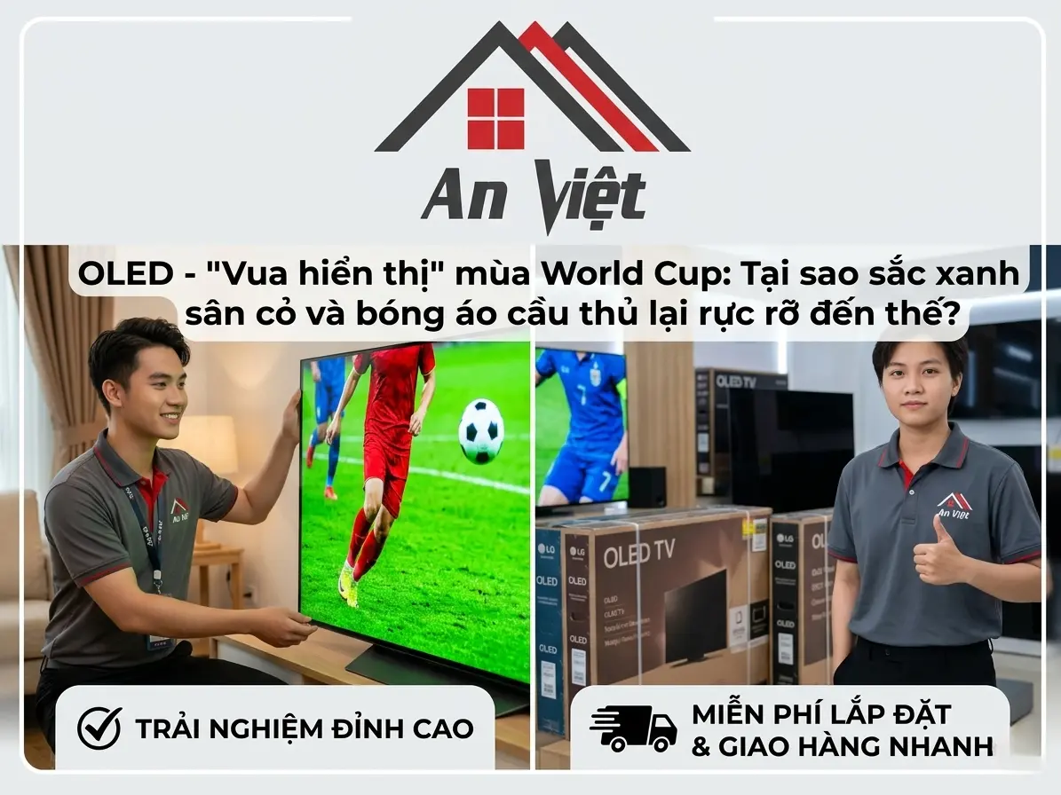 OLED - 'Vua hiển thị' mùa World Cup: Tại sao sắc xanh sân cỏ và bóng áo cầu thủ lại rực rỡ đến thế?